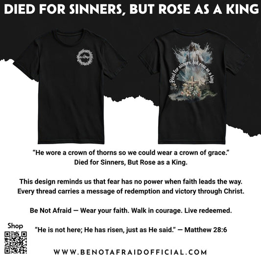Died for Sinners, But Rose as a King